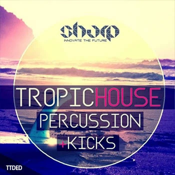 [Tropical House底鼓打击素材]SHARP Tropic House Percussion and Kicks [WAV, MiDi]（758Mb）