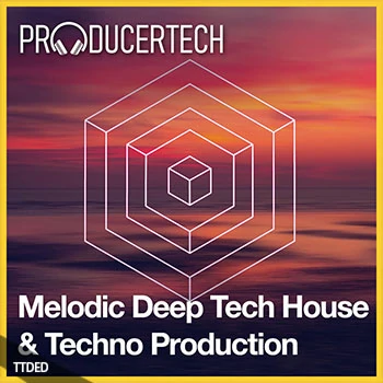 [教程]Producertech Melodic Deep Tech House and Techno Production Part 2（4.43Gb）