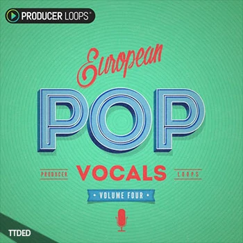 [欧洲流行人声素材]Producer Loops European Pop Vocals Vol.4 [多格式]（12.12Gb）