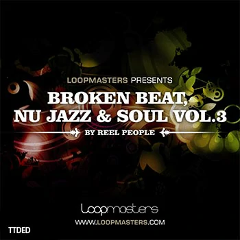 [灵魂爵士素材]Loopmasters Reel People Broken Beat Nu Jazz and Soul Vol.3 [多格式]（358Mb）