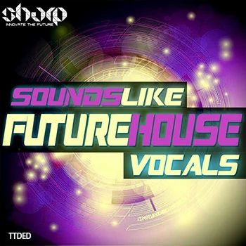 [深邃浩室人声采样]Sharp Sounds Like Future House Vocals [WAV]（410Mb）