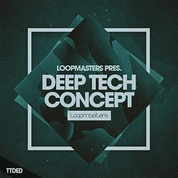 [简约科技浩室素材]Loopmasters Deep Tech Concept [多格式]（1.2Gb）