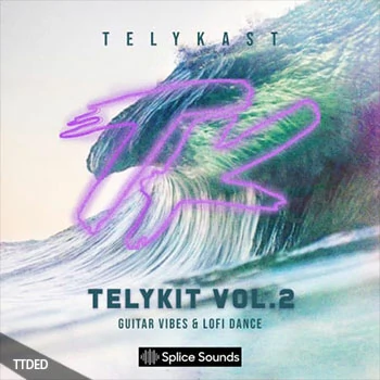 [低保流行嘻哈舞曲素材]Splice Sounds TELYKAST TELYKIT Vol.2 Guitar Vibes and Lofi Dance [WAV, MiDi]（219Mb）