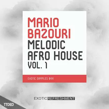 [Afro House采样]Exotic Refreshment Mario Bazouri Melodic Afro House Vol.1 [WAV]（313Mb）