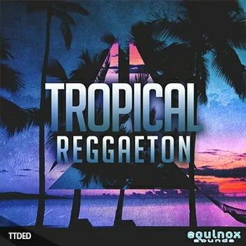 [热带休闲拉丁雷击顿素材]Equinox Sounds Tropical Reggaeton [WAV, MiDi]（1.23Gb）