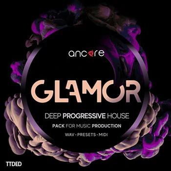 [前卫浩室素材Spire预置]Ancore Sounds GLAMOR Deep Progressive House [WAV, MiDi]（145Mb）
