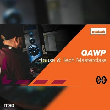 [教程]Mixtank.tv GAWP House and Tech Masterclass（7.4Gb）