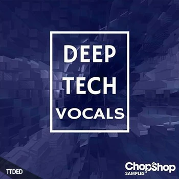 [深邃科技浩室人声采样]Chop Shop Samples Deep Tech Vocals [WAV]（324Mb）
