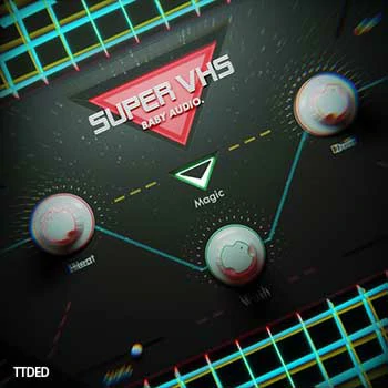 [80年代Lofi效果器插件]Baby Audio Super VHS v1.1.1 [WiN, MacOSX]（65Mb）