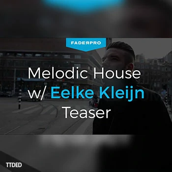 [教程]FaderPro Making Melodic House with Eelke Kleijn（751Mb）