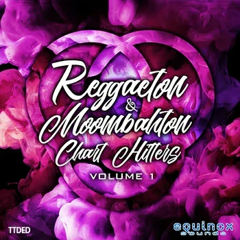 [拉丁雷鬼穆巴松素材]Equinox Sounds Reggaeton and Moombahton Chart Hitters Vol.1 [WAV, MiDi]（479Mb）