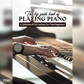 [阅读]The Big Guide Book Of Playing Piano A Collection Of 145 Lessons For Piano Beginners Piano Music Book（90Mb）