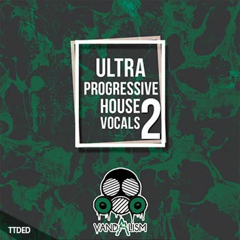 [前卫浩室舞曲人声素材]Vandalism Ultra Progressive House Vocals 2 [WAV, MiDi]（125Mb）