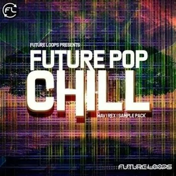 Future Loops Future Pop Chill [WAV]