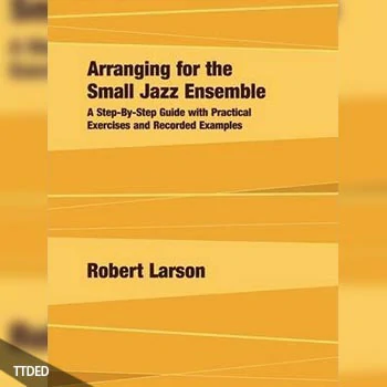 [阅读]Arranging for the Small Jazz Ensemble A Step-by-Step Guide with Practical Exercises and Recorded Examples（113Mb）