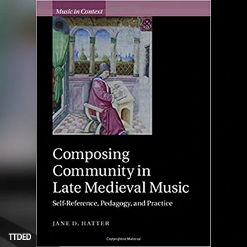 [阅读]Composing Community in Late Medieval Music Self-Reference, Pedagogy, and Practice（23Mb）