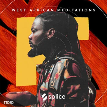 [西非节奏人声乐器民族冥想采样]Splice Sessions West African Meditations [WAV]（683Mb）