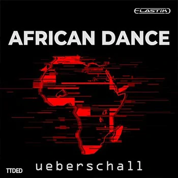 [Elastik音色-EDM]Ueberschall African Dance（1.53Gb）