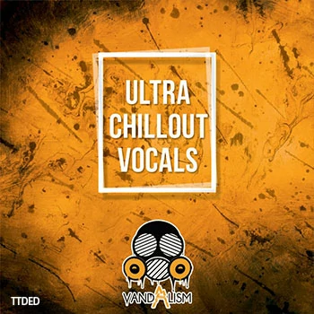 [氛围驰放人声素材]Vandalism Ultra Chillout Vocals [WAV, MiDi]（284Mb）