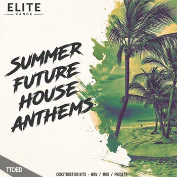 [House浩室素材Sylenth1预置Spire预置Serum预置]Mainroom Warehouse Summer Future House Anthems [WAV, MiDi]（1.68Gb）