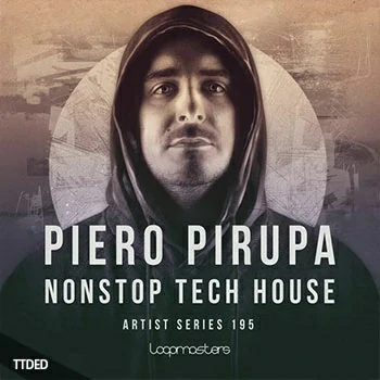[科技浩室素材]Loopmasters Piero Pirupa NONSTOP Tech House [多格式]（526Mb）