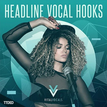 [流行浩室陷阱人声采样]Vital Vocals Headline Vocal Hooks [WAV, REX]（844Mb）