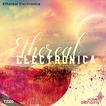 [影视氛围电子素材]Wave Alchemy Ethereal Electronica [多格式]（2.12Gb）