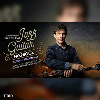 [教程]Truefire Frank Vignola Jazz Guitar Fakebook Soloing Vol.5（2.89Gb）