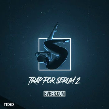 [Trap陷阱素材Serum预置]BVKER Trap For Serum Volume 2 [WAV, MiDi]（812Mb）