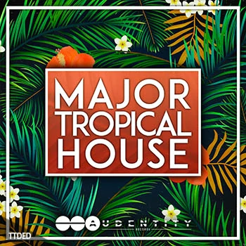 [Tropical House素材+Sylenth1预置Spire预置Serum预置]Audentity Records Major Tropical House [WAV, MiDi]（448Mb）