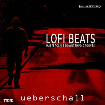 [Elastik音色慢摇]Ueberschall LoFi Beats（1.63Gb）