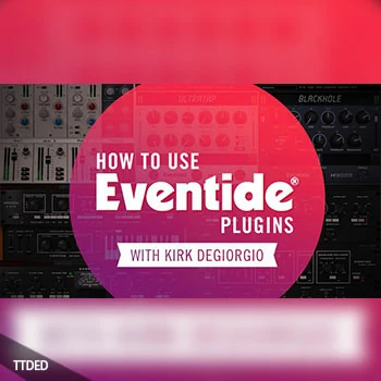 [教程]Sonic Academy How To Use Eventide Plugins with Kirk Degiorgio（1.98Gb）