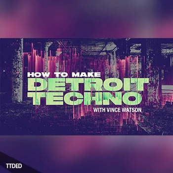 [教程]Sonic Academy How To Make Detroit Techno with Vince Watson（6.16Gb）