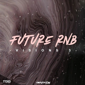 [未来RnB氛围慢摇素材]Samplestar Future RnB Visions Volume 3 [WAV, MiDi]（192Mb）