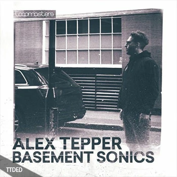 [科技浩室素材]Loopmasters Alex Tepper Basement Sonics [多格式]（676Mb）