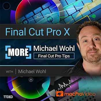 [教程]MacProVideo Final Cut Pro X 303 More Michael Wohl Final Cut Pro Tips（163Mb）