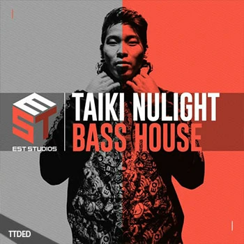 [House浩室素材]EST Studios Taiki Nulight Bass House [WAV, MiDi]（146Mb）