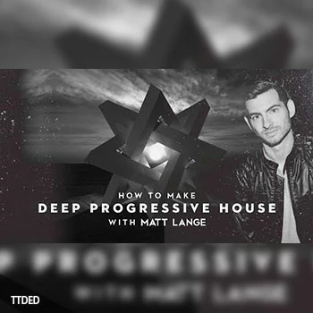 [教程]Sonic Academy How To Make Deep Progressive House With Matt Lange（4.36Gb）