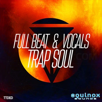 [灵魂RnB人声素材]Equinox Sounds Full Beat and Vocals Trap Soul 1 [WAV, MiDi]（301Mb）