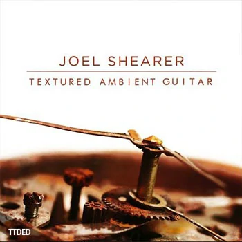 [影视氛围吉他采样]Joel Shearer Textured Ambient Guitar [WAV]（370Mb）