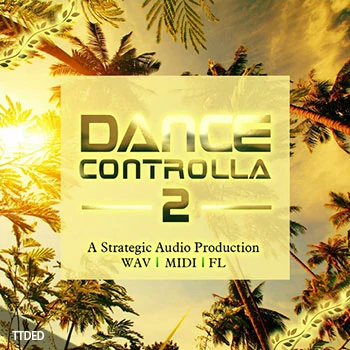 [流行舞曲素材FL工程模板]Strategic Audio Dance Controlla Vol.2 [WAV, MiDi]（235Mb）