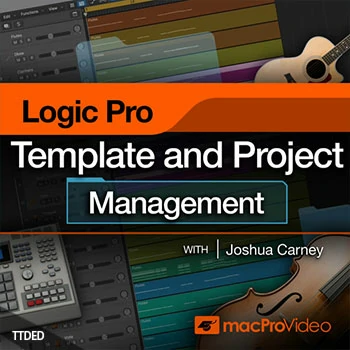 [教程]MacProVideo Logic Pro 304 Logic Pro Templates and Project Management（652Mb）