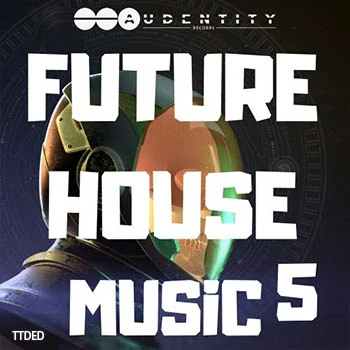[浩室素材Serum预置]Audentity Future House Music 5 [WAV, MiDi]（823Mb）