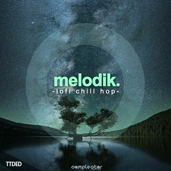 [低保真氛围嘻哈素材]Samplestar Melodik Lofi Chill Hop [WAV, MiDi]（293Mb）