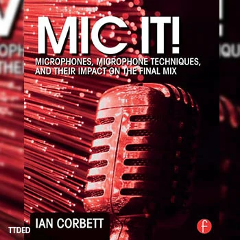[阅读]Mic It! Microphones, Microphone Techniques, and Their Impact on the Final Mix（6Mb）