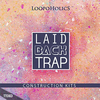 [Trap素材]Loopoholics Laidback Trap [WAV, MiDi]（217Mb）