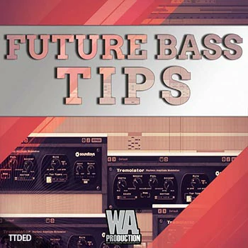 [教程]WA Production Tips and Tricks for Future Bass（515Mb）