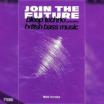[阅读]Join the Future Bleep Techno and the Birth of British Bass Music（4Mb）