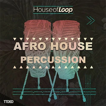 [AfroHouse打击乐采样]House Of Loop Afro House Percussion [WAV]（149Mb）