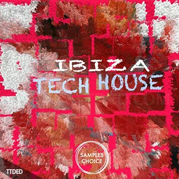 [科技浩室采样]Samples Choice Ibiza Tech House [WAV]（569Mb）